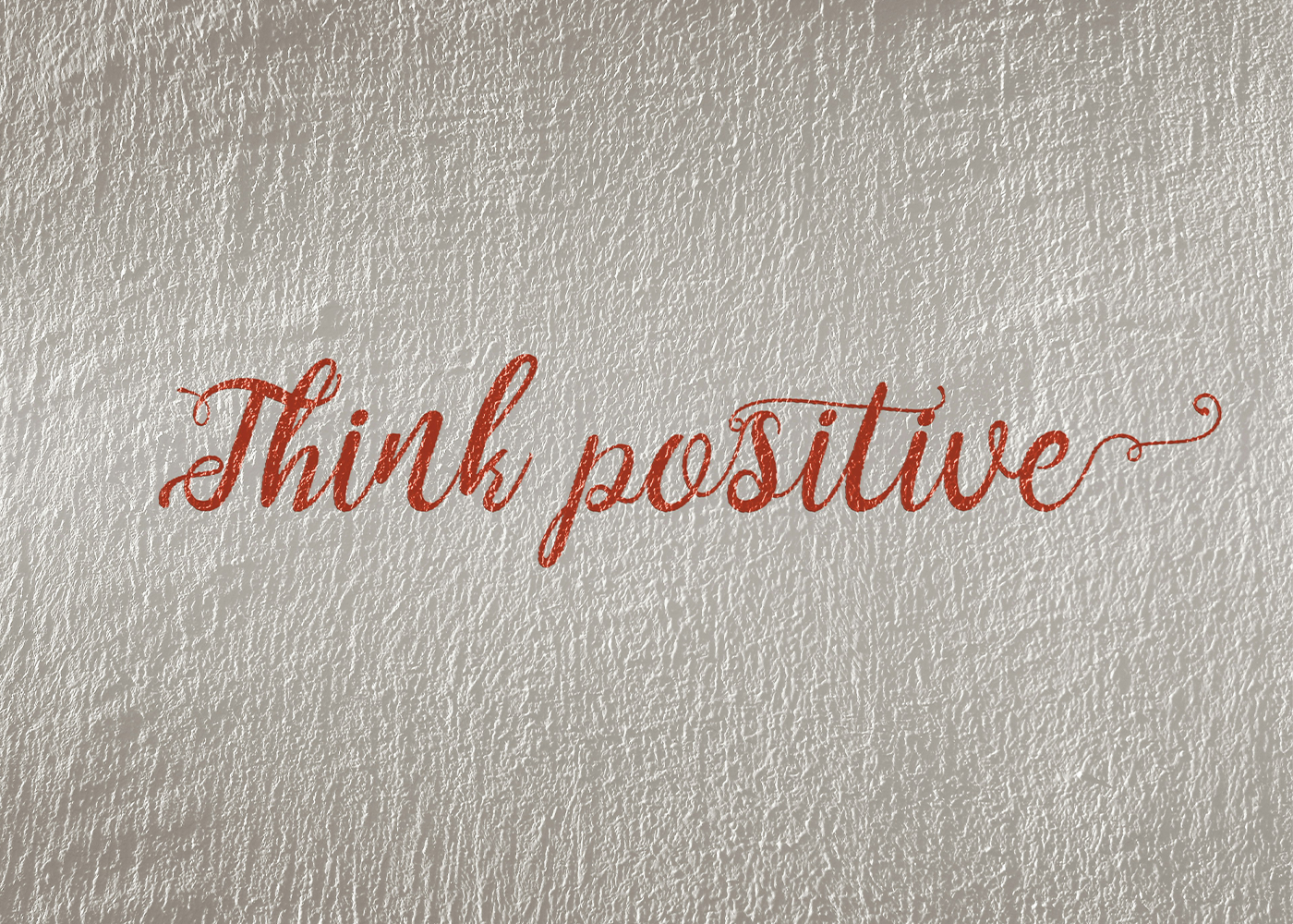 Quote in red text which reads 'Think positive'.